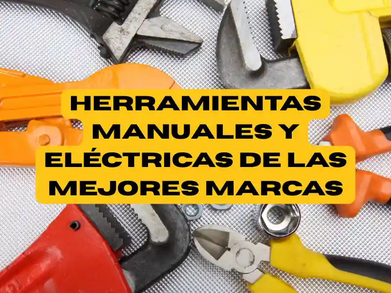 Herramientas manuales y eléctricas de las mejores marcas